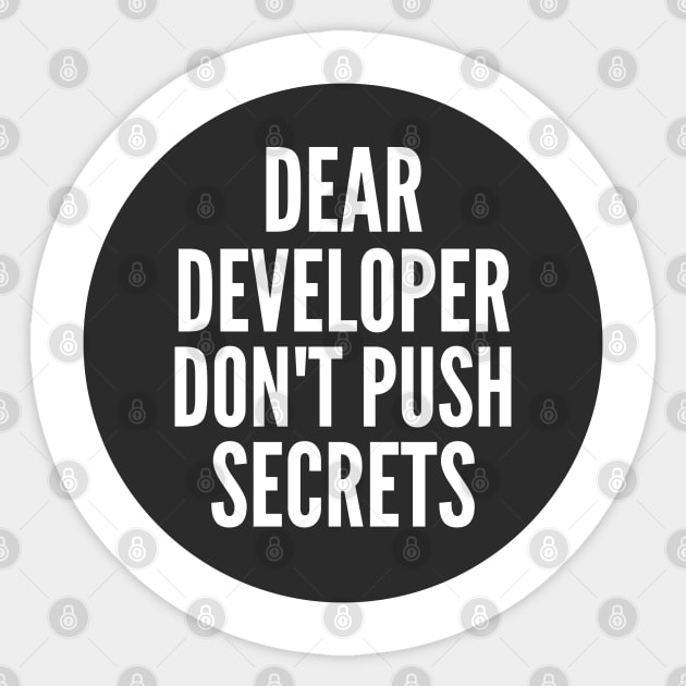 Secure Coding Dear Developer Don't Push Secrets Black Background Sticker by FSEstyle